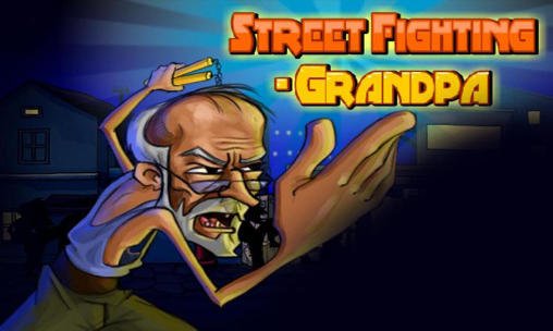 game pic for Street fighting: Grandpa